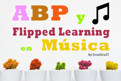 ABP y Flipped Learning en Música [Site del curso en el @cfievalladolid] | Musikawa