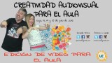 Taller – “Edición de video en el aula” | #FlippedKawa #CreatividadAVNoja16