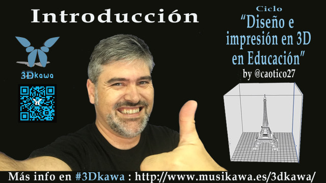 0. Introducción al diseño e impresión en 3D en Educación | #FlippedKawa #3Dkawa